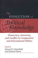 The Evolution of Political Knowledge: Democracy, Autonomy, and Conflict in Comparative and International Politics