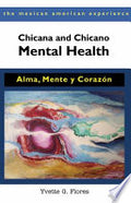 Chicana and Chicano Mental Health: Alma, Mente y Corazón