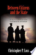 Between Citizens and the State: The Politics of American Higher Education in the 20th Century