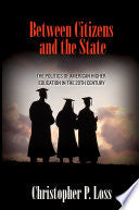 Between Citizens and the State: The Politics of American Higher Education in the 20th Century