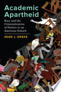Academic Apartheid: Race and the Criminalization of Failure in an American Suburb