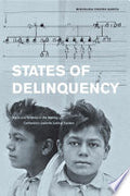 States of Delinquency: Race and Science in the Making of California's Juvenile Justice System