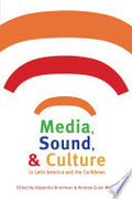 Media, Sound, and Culture in Latin America and the Caribbean