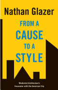 From a Cause to a Style: Modernist Architecture's Encounter with the American City