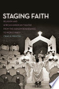 Staging Faith: Religion and African American Theater from the Harlem Renaissance to World War II