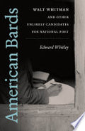 American Bards: Walt Whitman and Other Unlikely Candidates for National Poet