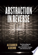 Abstraction in Reverse: The Reconfigured Spectator in Mid-Twentieth-Century Latin American Art