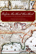 Before the West was West: Critical Essays on Pre-1800 Literature of the American Frontiers