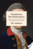 Gentlemen Revolutionaries: Power and Justice in the New American Republic