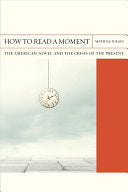 How to Read a Moment: The American Novel and the Crisis of the Present