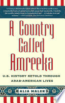 A Country Called Amreeka: Arab Roots, American Stories