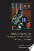 African American Pioneers of Sociology: A Critical History