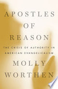 Apostles of Reason: The Crisis of Authority in American Evangelicalism