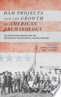 Dam Projects and the Growth of American Archaeology