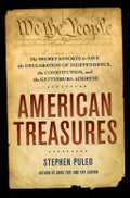 American Treasures: The Secret Efforts to Save the Declaration of Independence, the Constitution, and the Gettysburg Address