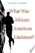 What Was African American Literature?