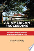 An American Proceeding: Building the Grant House with Frank Lloyd Wright