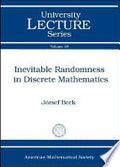 Inevitable Randomness in Discrete Mathematics