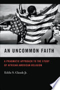 An Uncommon Faith: A Pragmatic Approach to the Study of African American Religion