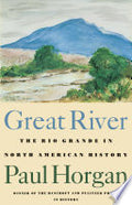 Great River: The Rio Grande in North American History. Vol. 1, Indians and Spain. Vol. 2, Mexico and the United States. 2 Vols. in One