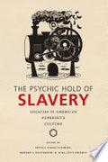 The Psychic Hold of Slavery: Legacies in American Expressive Culture