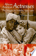 African American Actresses: The Struggle for Visibility, 1900–1960