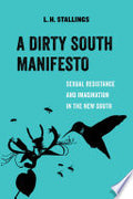 A Dirty South Manifesto: Sexual Resistance and Imagination in the New South