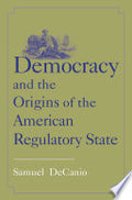 Democracy and the Origins of the American Regulatory State