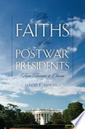 The Faiths of the Postwar Presidents: From Truman to Obama