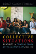 Collective Situations: Readings in Contemporary Latin American Art, 1995–2010