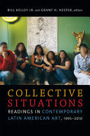 Collective Situations: Readings in Contemporary Latin American Art, 1995–2010
