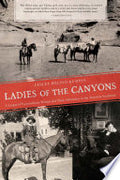 Ladies of the Canyons: A League of Extraordinary Women and Their Adventures in the American Southwest