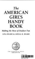 The American Girl's Handy Book: Making the Most of Outdoor Fun