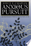 An Anxious Pursuit: Agricultural Innovation and Modernity in the Lower South, 1730-1815