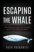 Escaping the Whale: The Holocaust is Over. But is it Ever Over for the Next Generation?