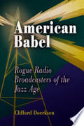 American Babel: Rogue Radio Broadcasters of the Jazz Age