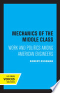 Mechanics of the Middle Class: Work and Politics Among American Engineers