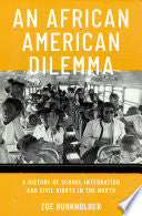 An African American Dilemma: A History of School Integration and Civil Rights in the North