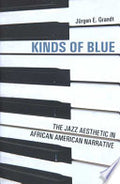 Kinds of Blue: The Jazz Aesthetic in African American Narrative