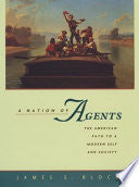 A Nation of Agents: the American path to a modern self and society