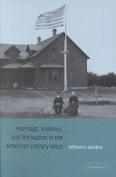 Marriage, Violence and the Nation in the American Literary West