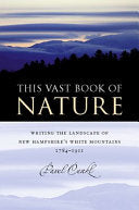 This Vast Book of Nature: Writing the Landscape of New Hampshire’s White Mountains, 1784–1911