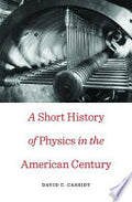 A Short History of Physics in the American Century