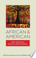 African & American: West Africans in Post-Civil Rights America