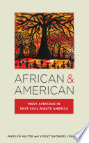African & American: West Africans in Post-Civil Rights America