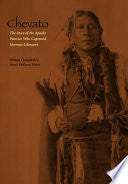 Chevato: The Story of the Apache Warrior who Captured Herman Lehmann