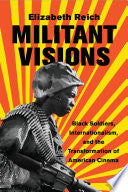 Militant Visions: Black Soldiers, Internationalism, and the Transformation of American Cinema