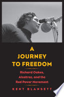 A Journey to Freedom: Richard Oakes, Alcatraz, and the Red Power Movement