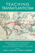 Teaching Transatlanticism: Resources for Teaching Nineteenth-century Anglo-american Print Culture