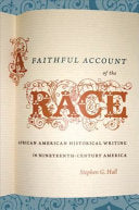A Faithful Account of the Race: African American Historical Writing in Nineteenth-century America